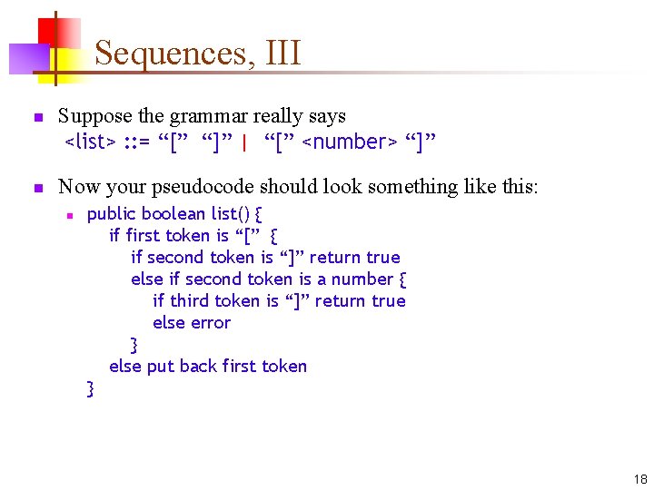 Sequences, III n n Suppose the grammar really says <list> : : = “[”