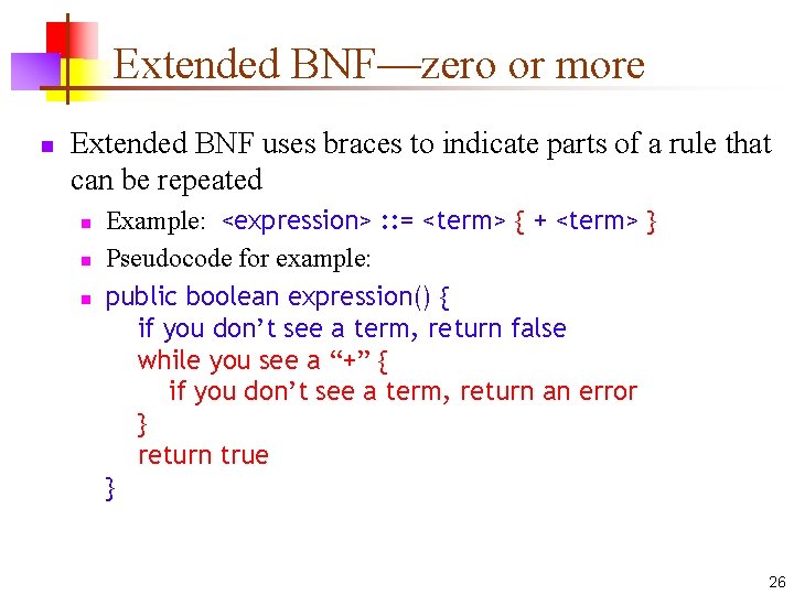 Extended BNF—zero or more n Extended BNF uses braces to indicate parts of a