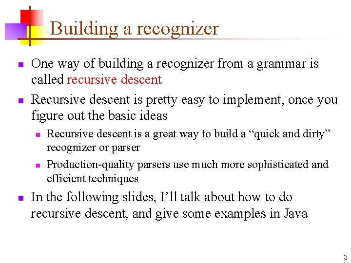 Building a recognizer n n One way of building a recognizer from a grammar