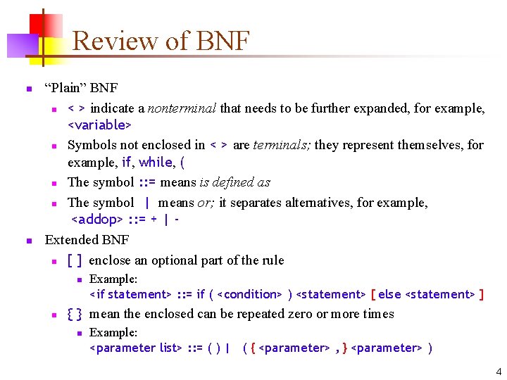 Review of BNF n n “Plain” BNF n < > indicate a nonterminal that