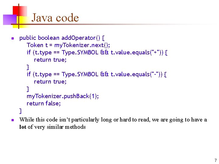 Java code n n public boolean add. Operator() { Token t = my. Tokenizer.