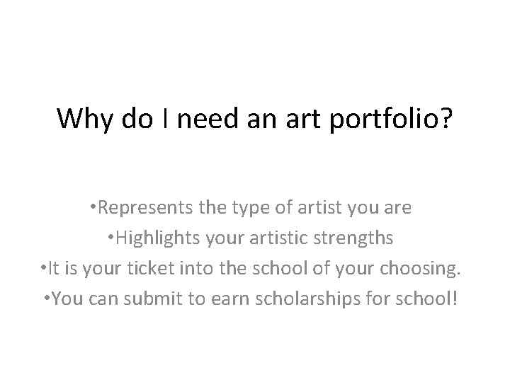 Why do I need an art portfolio? • Represents the type of artist you