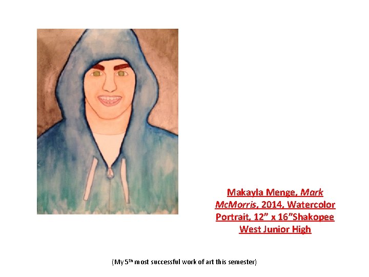 Makayla Menge, Mark Mc. Morris, 2014, Watercolor Portrait, 12” x 16”Shakopee West Junior High