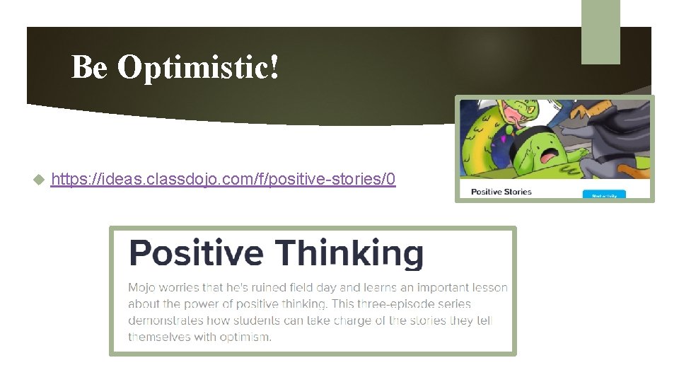 Be Optimistic! https: //ideas. classdojo. com/f/positive-stories/0 