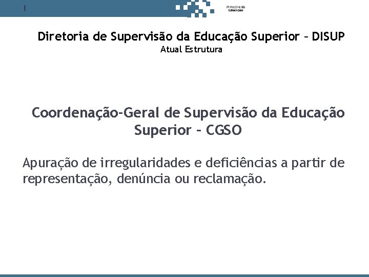 Antes de decidir, pense no estudante. Diretoria de Supervisão da Educação Superior – DISUP