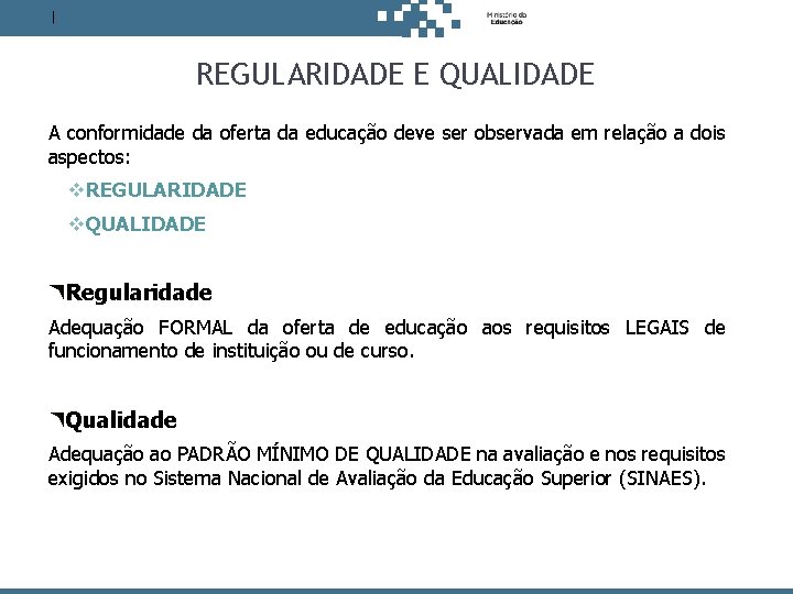 Antes de decidir, pense no estudante. REGULARIDADE E QUALIDADE A conformidade da oferta da