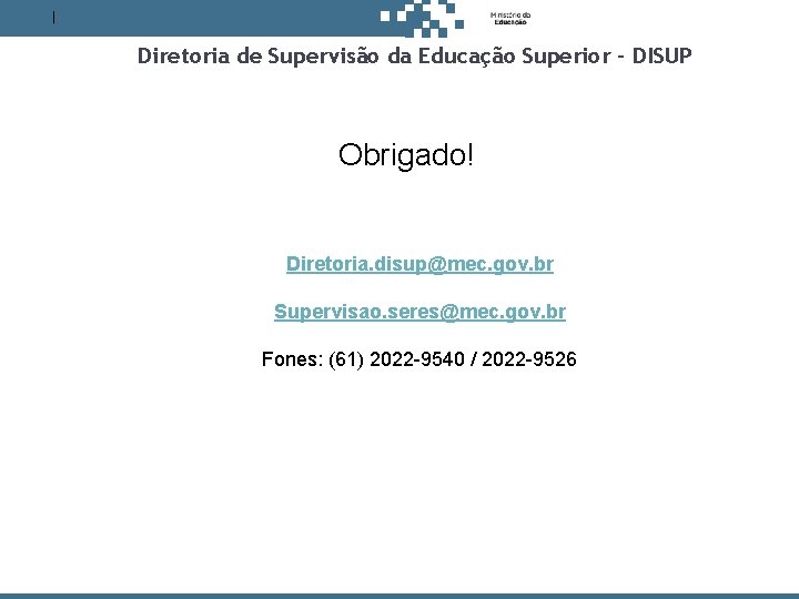 Antes de decidir, pense no estudante. Diretoria de Supervisão da Educação Superior – DISUP