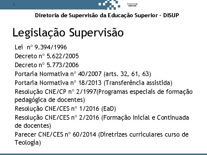 Antes de decidir, pense no estudante. Diretoria de Supervisão da Educação Superior – DISUP