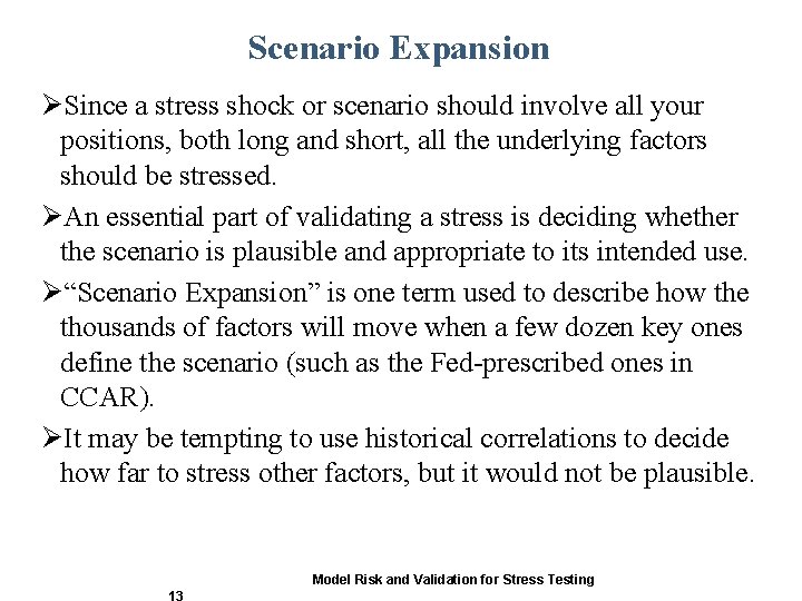 Scenario Expansion ØSince a stress shock or scenario should involve all your positions, both Scenario Expansion ØSince a stress shock or scenario should involve all your positions, both