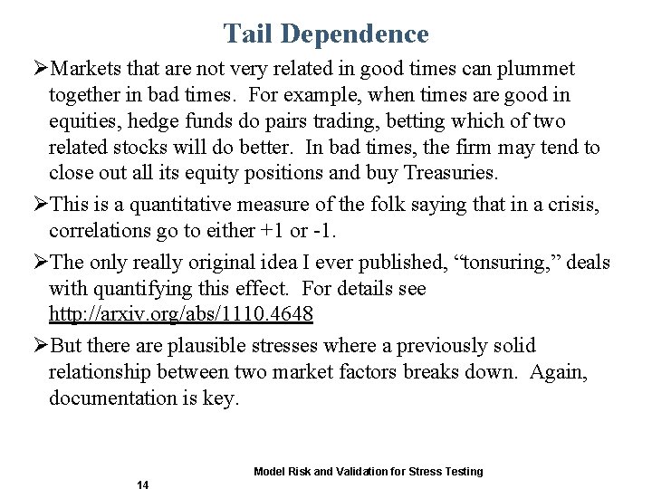 Tail Dependence ØMarkets that are not very related in good times can plummet together Tail Dependence ØMarkets that are not very related in good times can plummet together