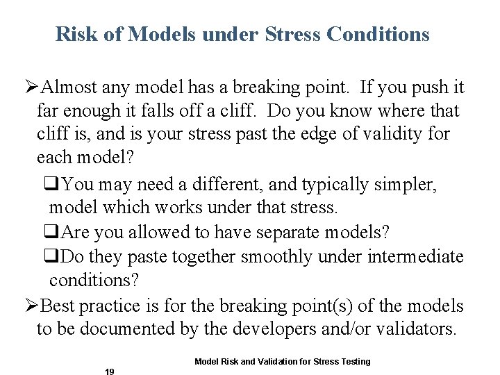 Risk of Models under Stress Conditions ØAlmost any model has a breaking point. If Risk of Models under Stress Conditions ØAlmost any model has a breaking point. If