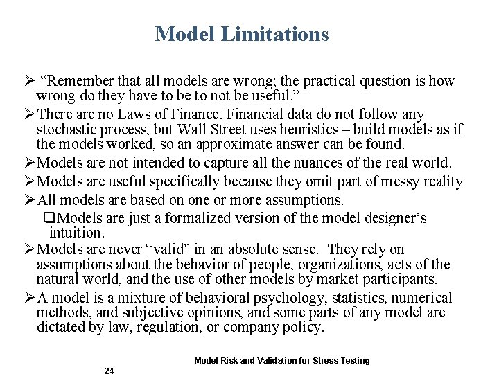 Model Limitations Ø “Remember that all models are wrong; the practical question is how Model Limitations Ø “Remember that all models are wrong; the practical question is how