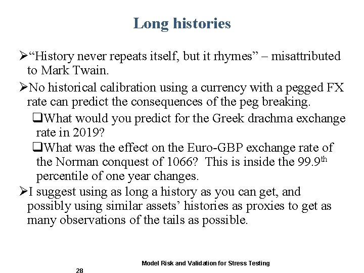 Long histories Ø“History never repeats itself, but it rhymes” – misattributed to Mark Twain. Long histories Ø“History never repeats itself, but it rhymes” – misattributed to Mark Twain.