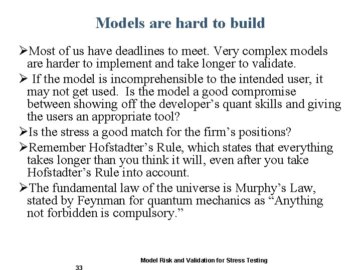 Models are hard to build ØMost of us have deadlines to meet. Very complex Models are hard to build ØMost of us have deadlines to meet. Very complex
