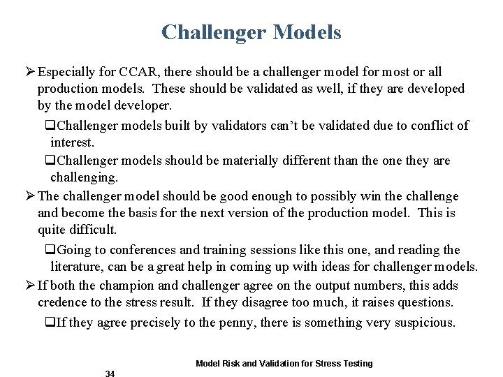 Challenger Models Ø Especially for CCAR, there should be a challenger model for most Challenger Models Ø Especially for CCAR, there should be a challenger model for most
