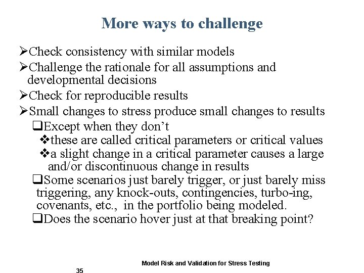 More ways to challenge ØCheck consistency with similar models ØChallenge the rationale for all More ways to challenge ØCheck consistency with similar models ØChallenge the rationale for all