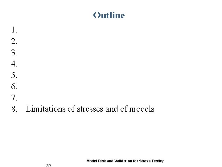 Outline 1. 2. 3. 4. 5. 6. 7. 8. Limitations of stresses and of Outline 1. 2. 3. 4. 5. 6. 7. 8. Limitations of stresses and of
