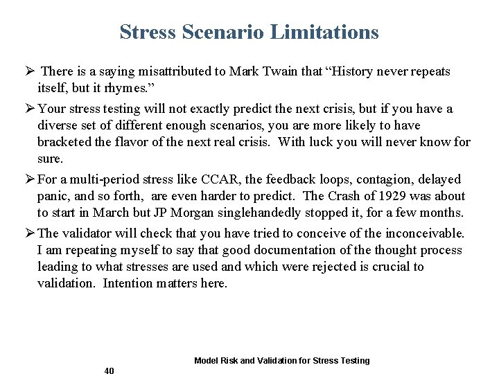 Stress Scenario Limitations Ø There is a saying misattributed to Mark Twain that “History Stress Scenario Limitations Ø There is a saying misattributed to Mark Twain that “History