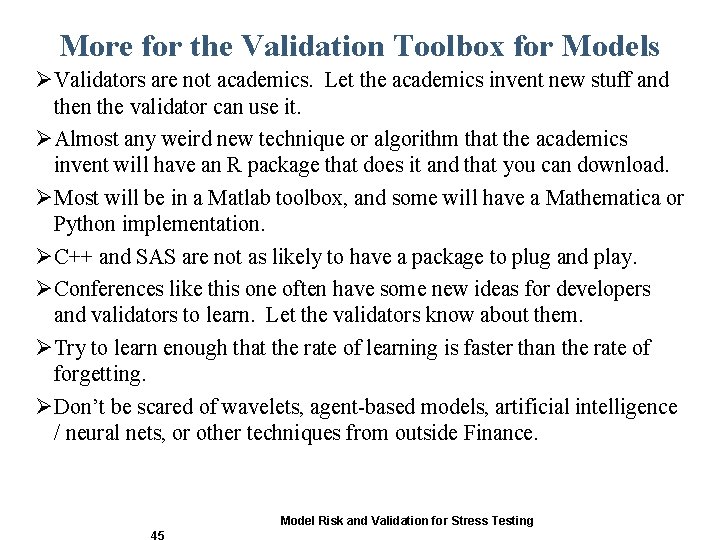 More for the Validation Toolbox for Models ØValidators are not academics. Let the academics More for the Validation Toolbox for Models ØValidators are not academics. Let the academics
