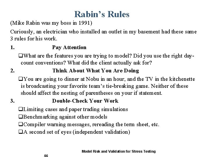 Rabin’s Rules (Mike Rabin was my boss in 1991) Curiously, an electrician who installed Rabin’s Rules (Mike Rabin was my boss in 1991) Curiously, an electrician who installed