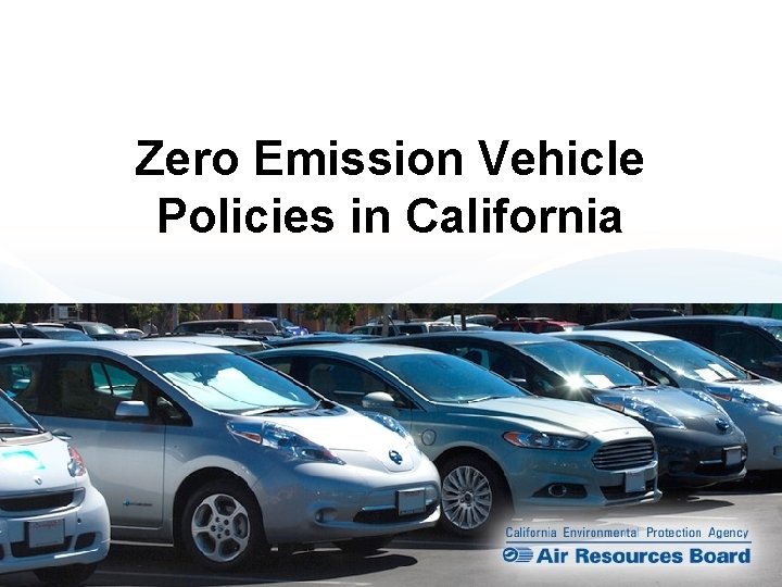 Zero Emission Vehicle Policies in California March 27, 2015 