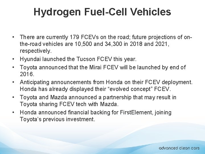 Hydrogen Fuel-Cell Vehicles • There are currently 179 FCEVs on the road; future projections