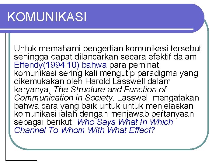 KOMUNIKASI Untuk memahami pengertian komunikasi tersebut sehingga dapat dilancarkan secara efektif dalam Effendy(1994: 10)