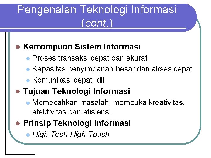 Pengenalan Teknologi Informasi (cont. ) l Kemampuan Sistem Informasi l l Tujuan Teknologi Informasi