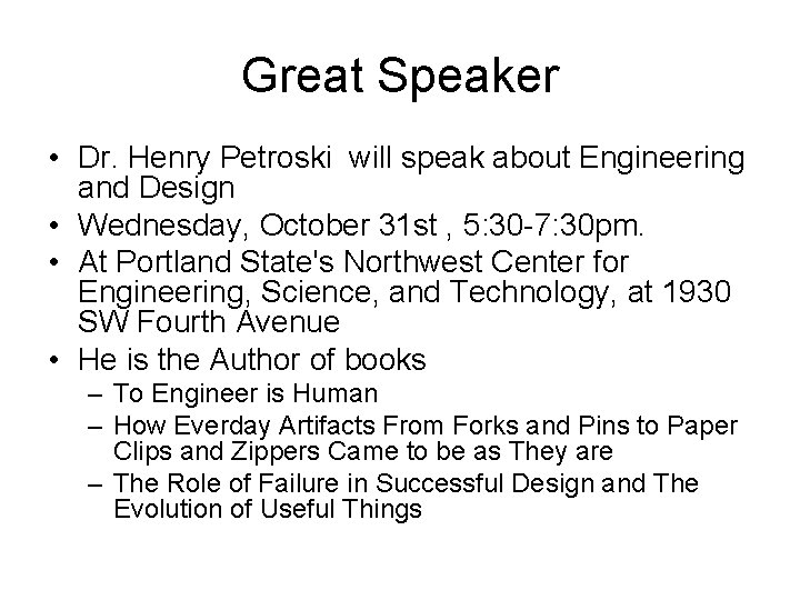 Great Speaker • Dr. Henry Petroski will speak about Engineering and Design • Wednesday,