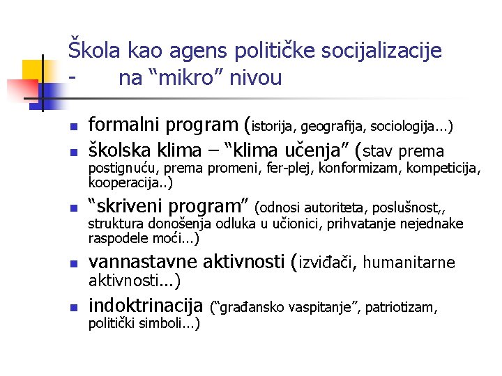 Škola kao agens političke socijalizacije na “mikro” nivou n formalni program (istorija, geografija, sociologija.