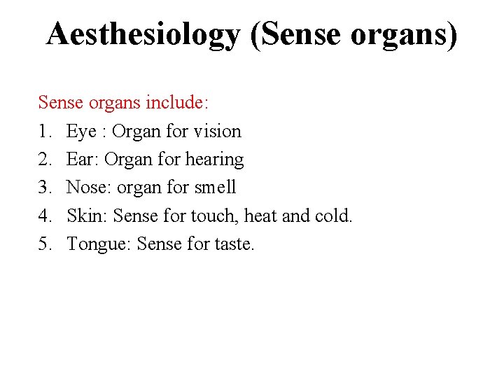 Aesthesiology (Sense organs) Sense organs include: 1. Eye : Organ for vision 2. Ear: