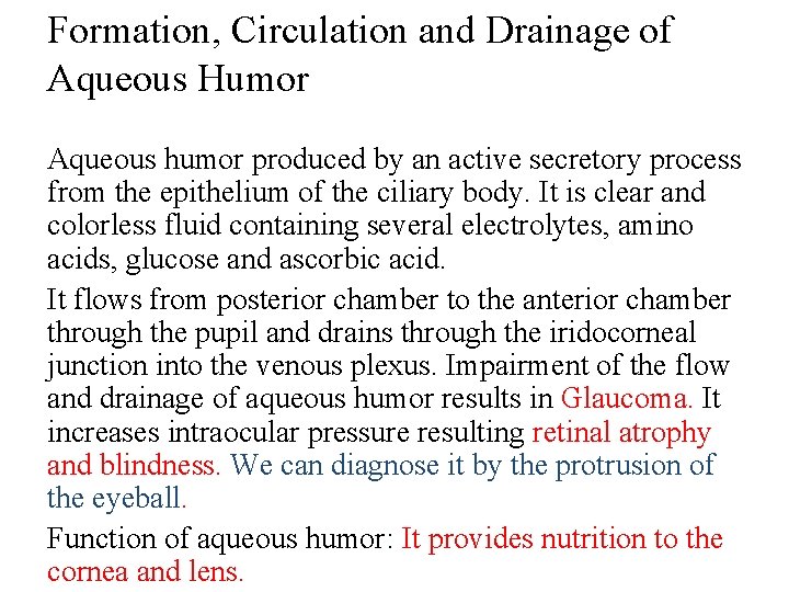 Formation, Circulation and Drainage of Aqueous Humor Aqueous humor produced by an active secretory