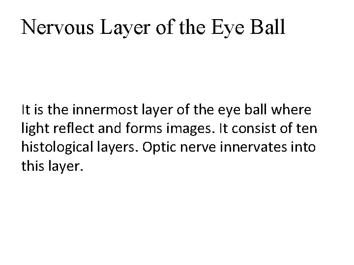 Nervous Layer of the Eye Ball It is the innermost layer of the eye