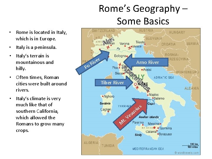 Rome’s Geography – Some Basics • Rome is located in Italy, which is in
