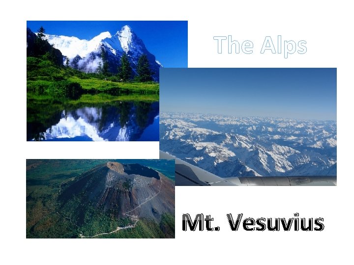 The Alps Mt. Vesuvius 