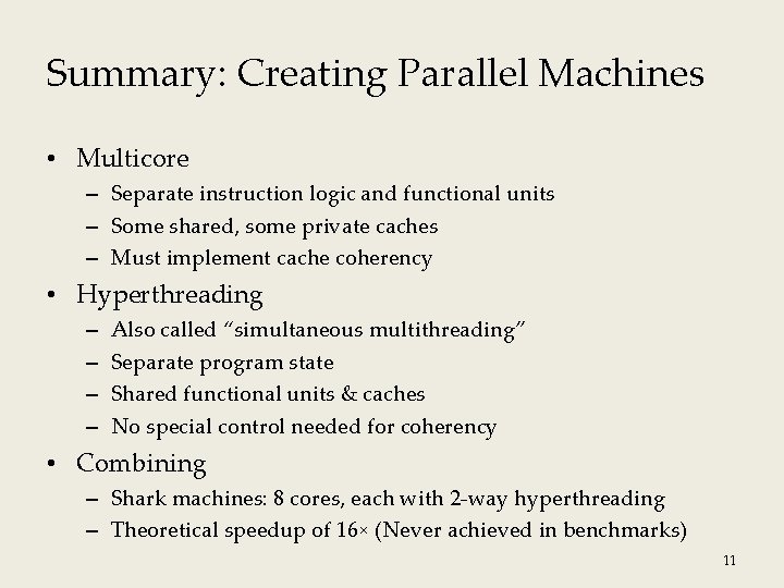 Summary: Creating Parallel Machines • Multicore – Separate instruction logic and functional units –