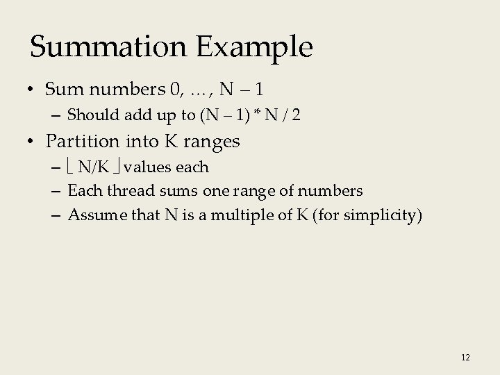 Summation Example • Sum numbers 0, …, N – 1 – Should add up