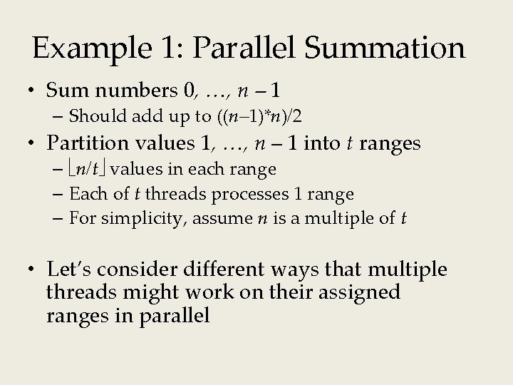 Example 1: Parallel Summation • Sum numbers 0, …, n – 1 – Should