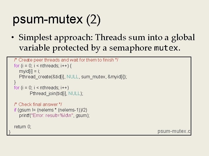 psum-mutex (2) • Simplest approach: Threads sum into a global variable protected by a