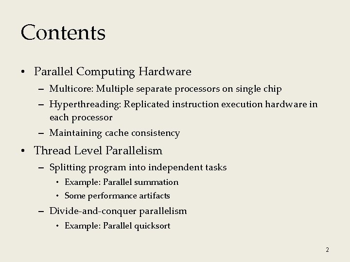 Contents • Parallel Computing Hardware – Multicore: Multiple separate processors on single chip –