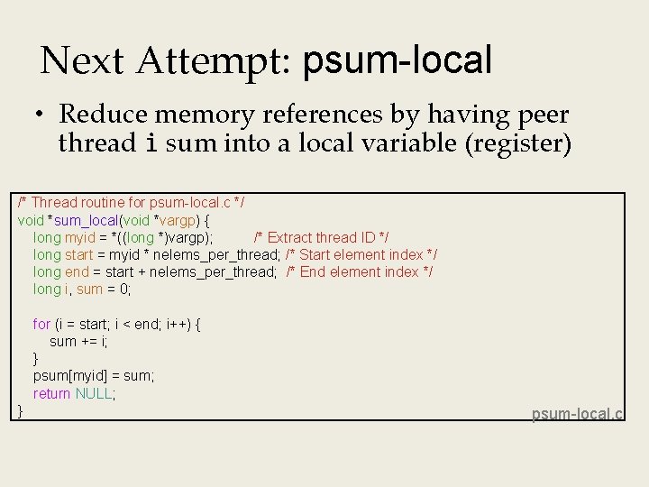 Next Attempt: psum-local • Reduce memory references by having peer thread i sum into
