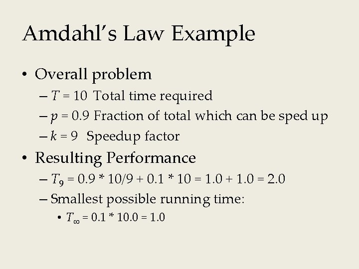 Amdahl’s Law Example • Overall problem – T = 10 Total time required –