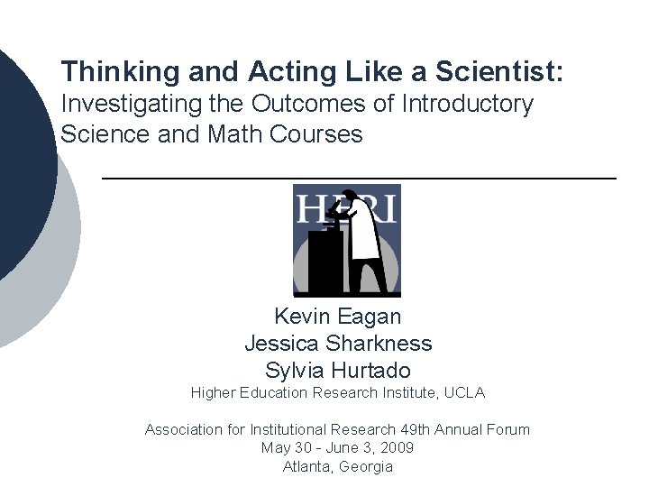 Thinking and Acting Like a Scientist: Investigating the Outcomes of Introductory Science and Math