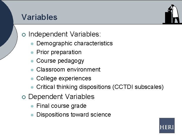 Variables ¡ Independent Variables: l l l ¡ Demographic characteristics Prior preparation Course pedagogy