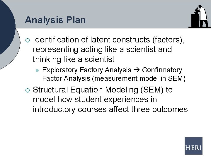 Analysis Plan ¡ Identification of latent constructs (factors), representing acting like a scientist and