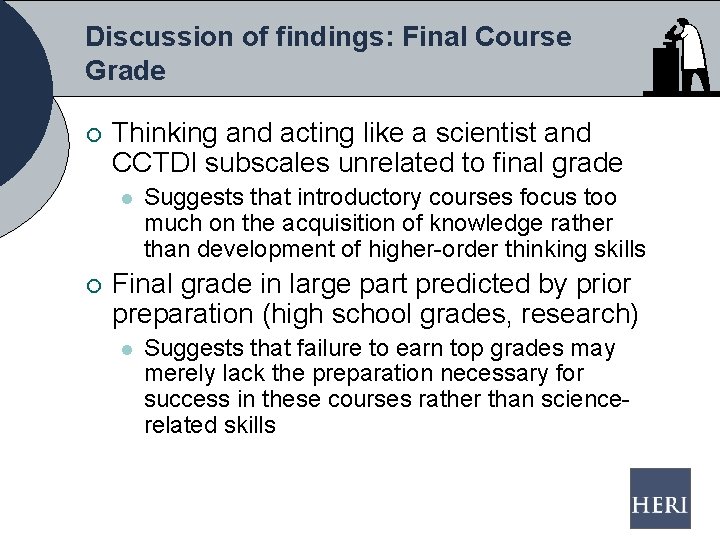 Discussion of findings: Final Course Grade ¡ Thinking and acting like a scientist and