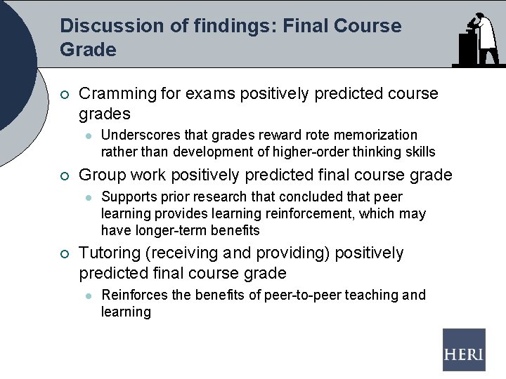 Discussion of findings: Final Course Grade ¡ Cramming for exams positively predicted course grades