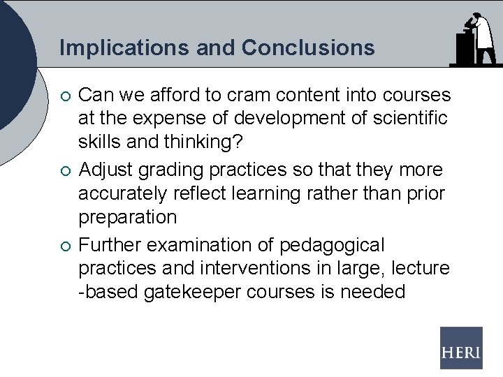 Implications and Conclusions ¡ ¡ ¡ Can we afford to cram content into courses