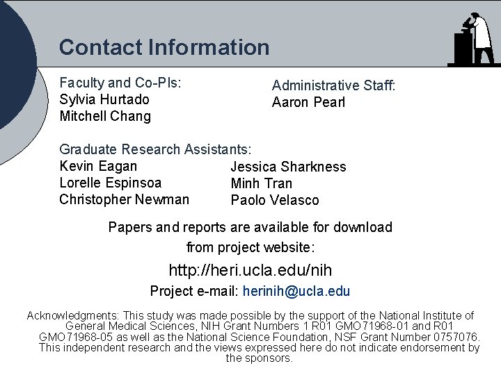 Contact Information Faculty and Co-PIs: Sylvia Hurtado Mitchell Chang Administrative Staff: Aaron Pearl Graduate