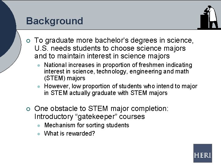 Background ¡ To graduate more bachelor’s degrees in science, U. S. needs students to